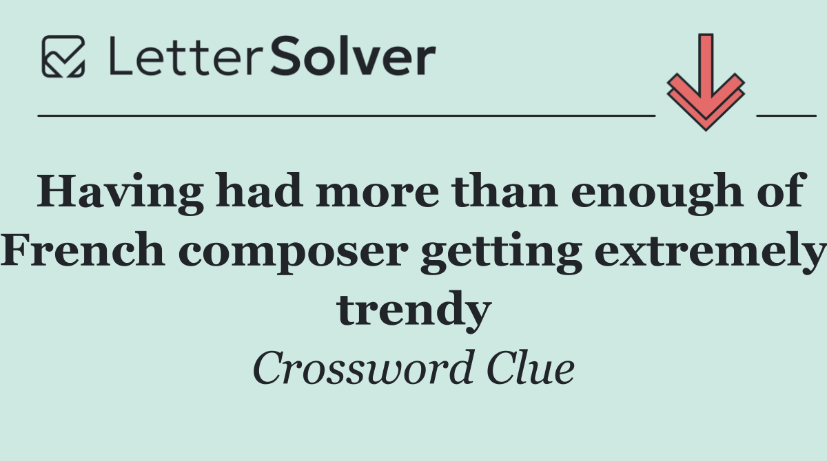 Having had more than enough of French composer getting extremely trendy