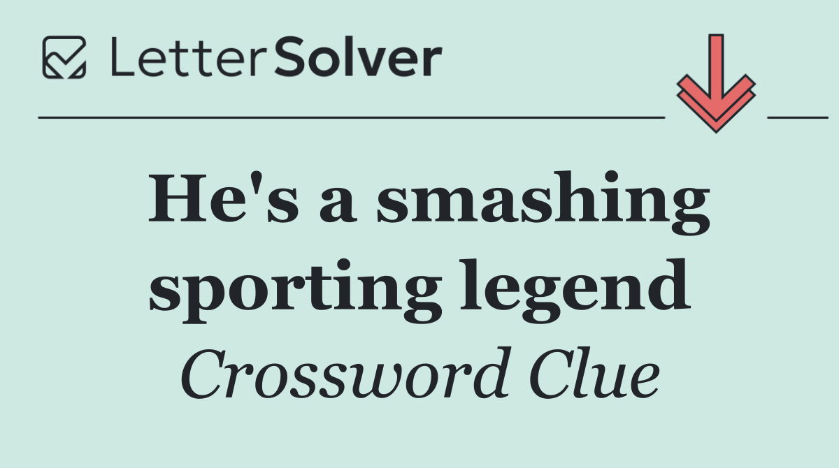 He's a smashing sporting legend