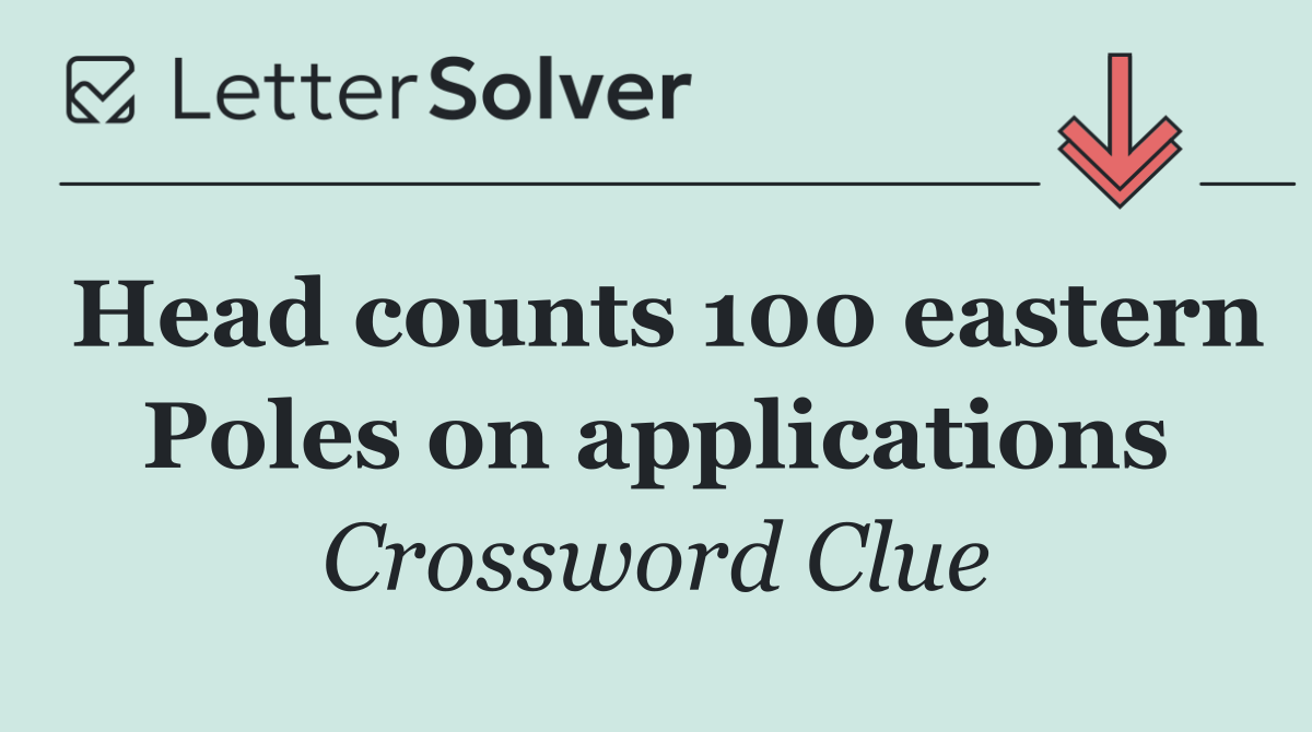 Head counts 100 eastern Poles on applications
