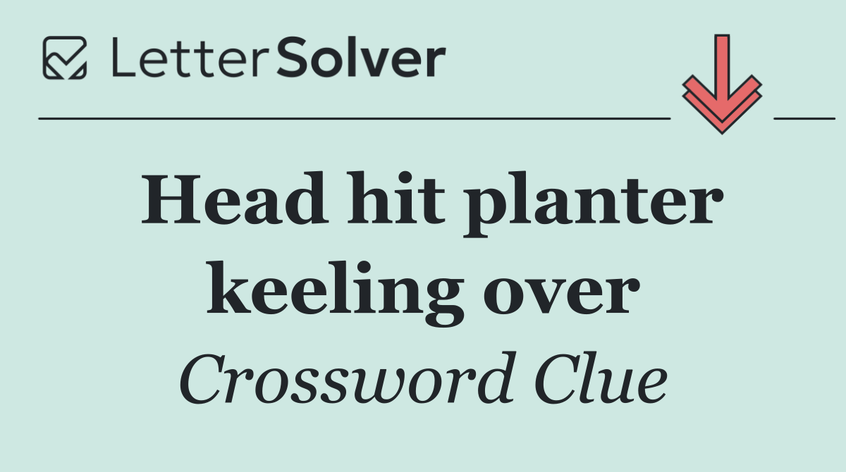 Head hit planter keeling over