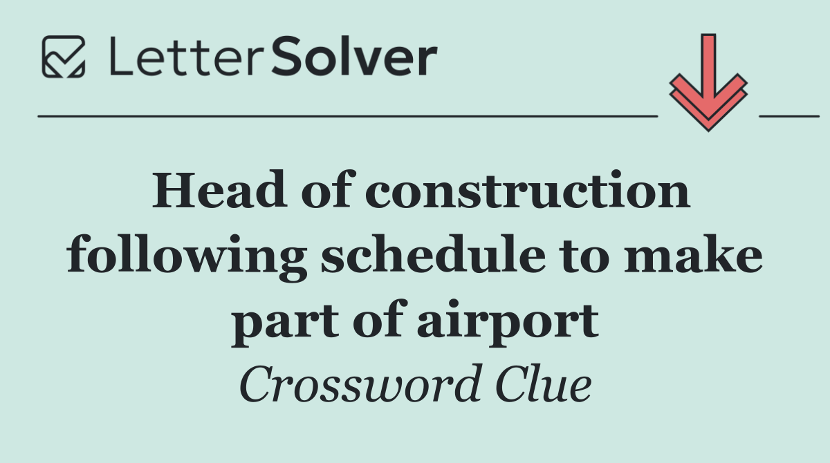 Head of construction following schedule to make part of airport