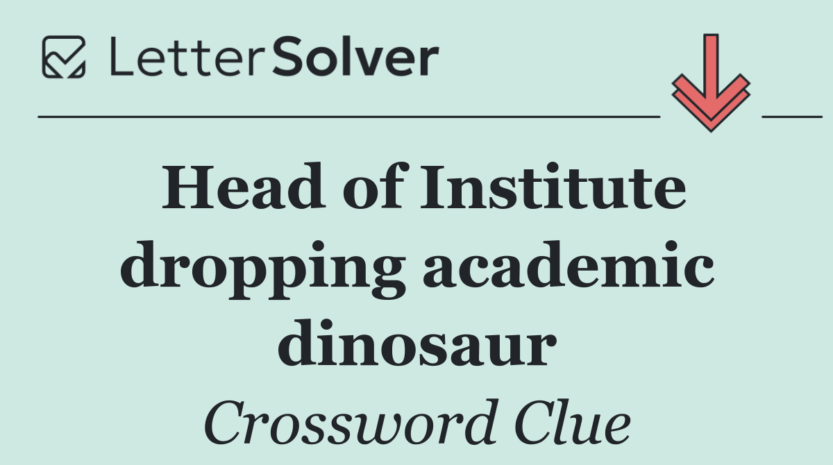 Head of Institute dropping academic dinosaur