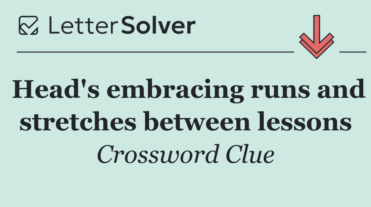Head's embracing runs and stretches between lessons