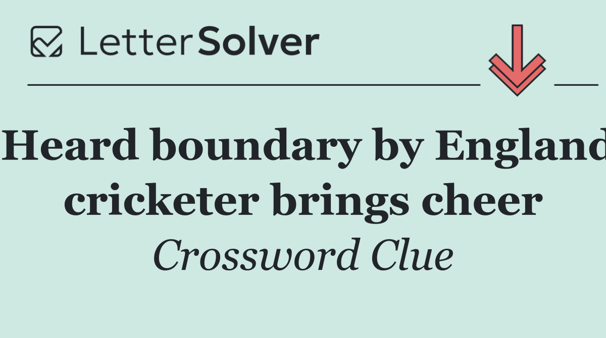 Heard boundary by England cricketer brings cheer