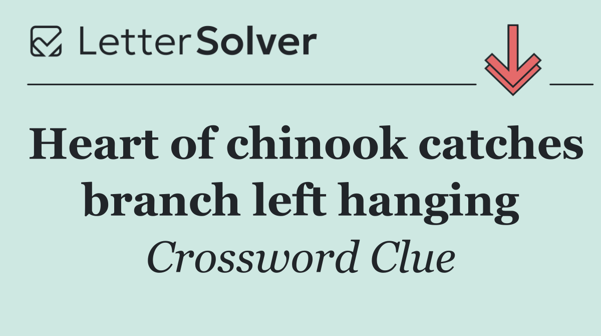 Heart of chinook catches branch left hanging