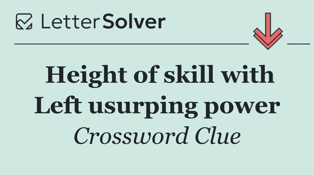 Height of skill with Left usurping power