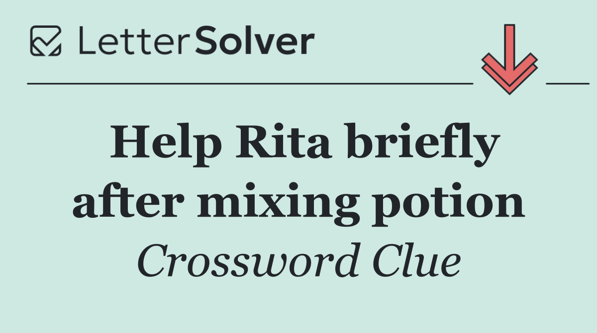 Help Rita briefly after mixing potion