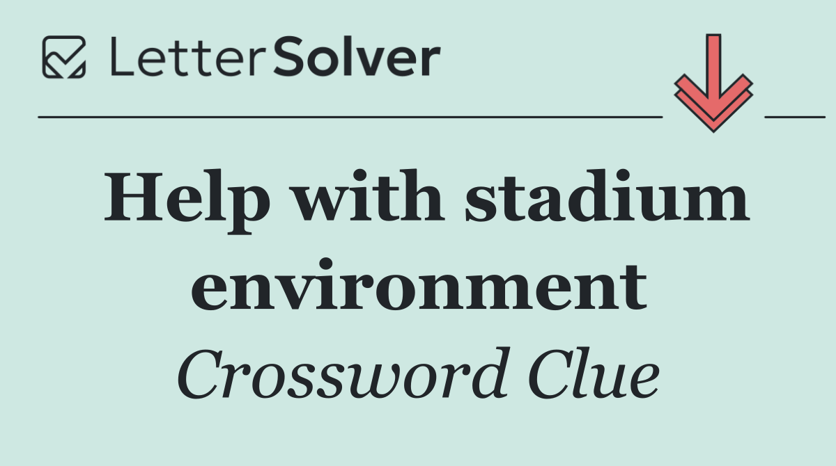 Help with stadium environment