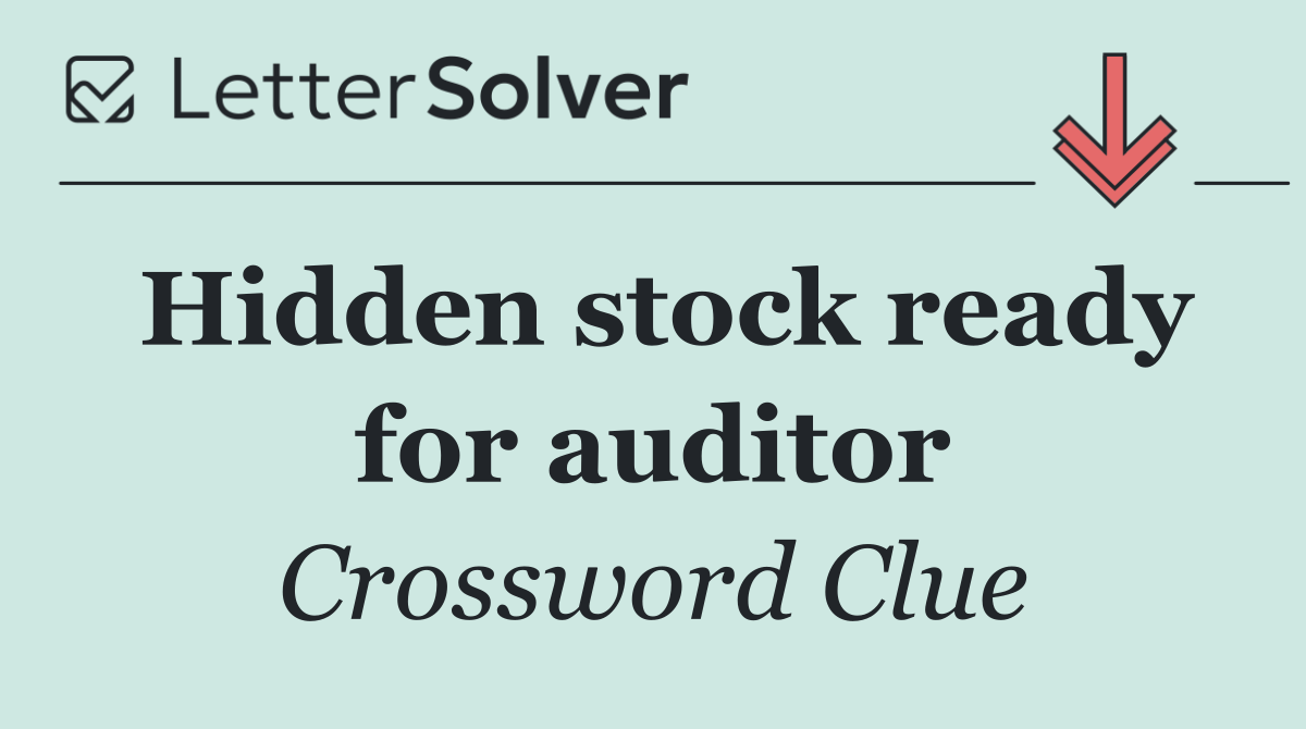 Hidden stock ready for auditor