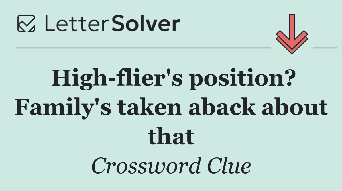 High flier's position? Family's taken aback about that