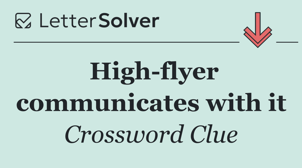 High flyer communicates with it