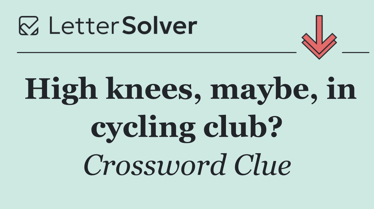 High knees, maybe, in cycling club?