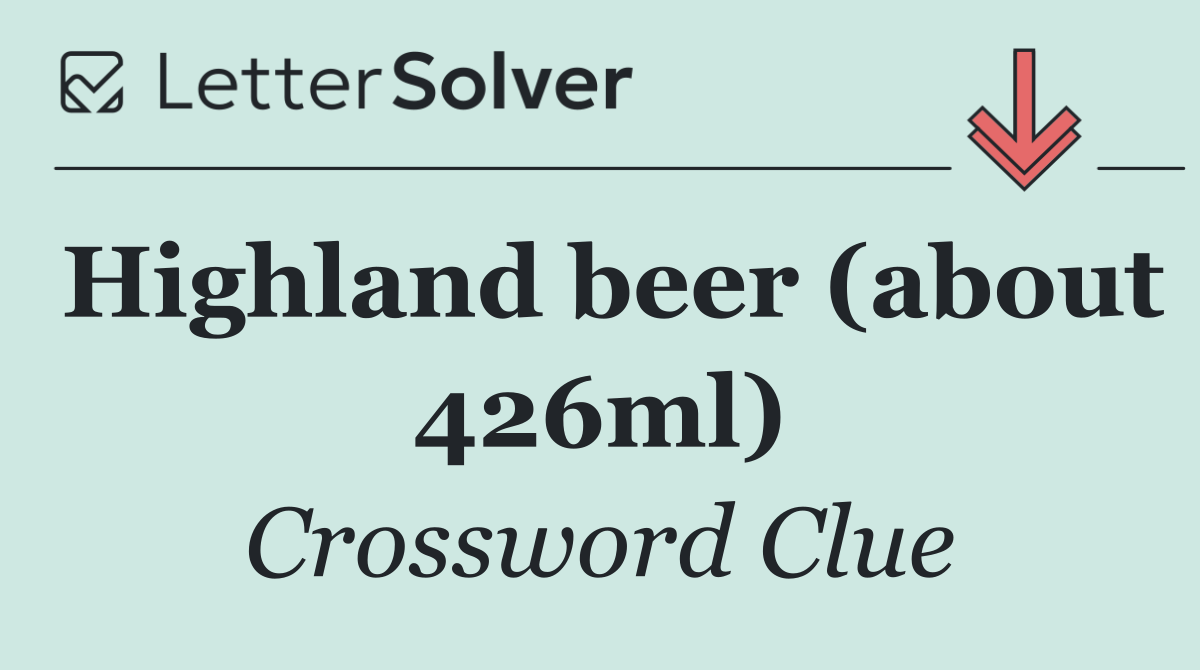 Highland beer (about 426ml)