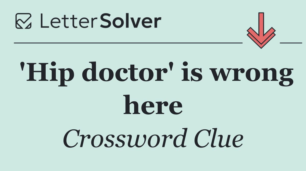 'Hip doctor' is wrong here