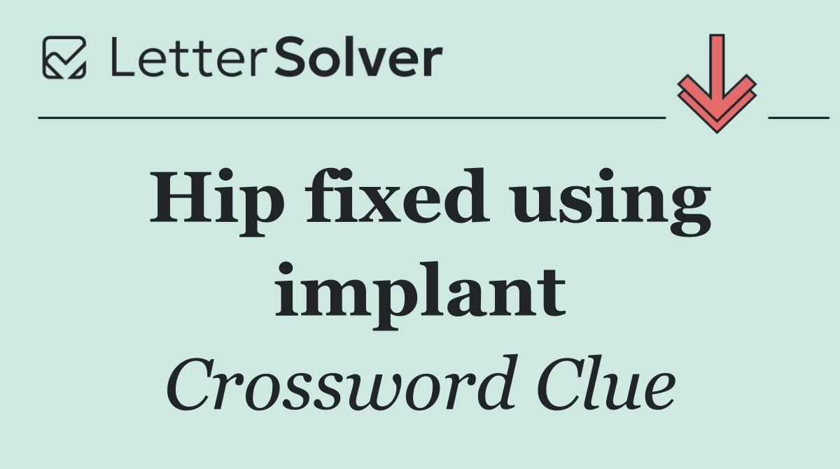 Hip fixed using implant