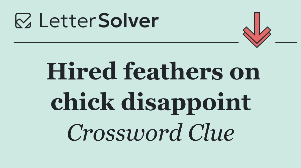 Hired feathers on chick disappoint