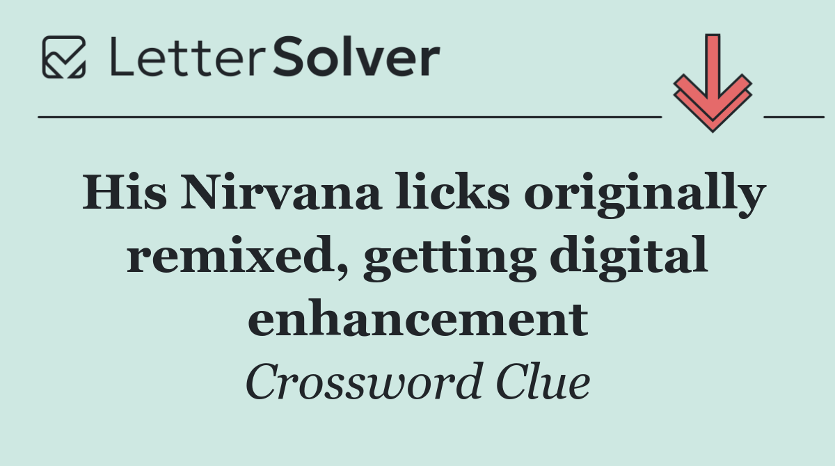 His Nirvana licks originally remixed, getting digital enhancement