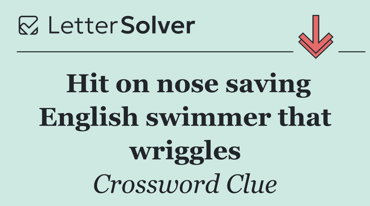 Hit on nose saving English swimmer that wriggles