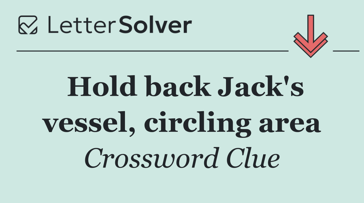 Hold back Jack's vessel, circling area