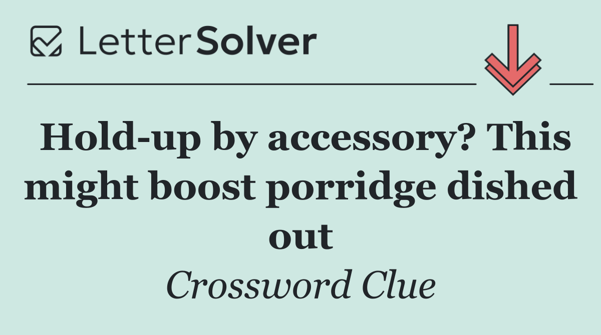 Hold up by accessory? This might boost porridge dished out