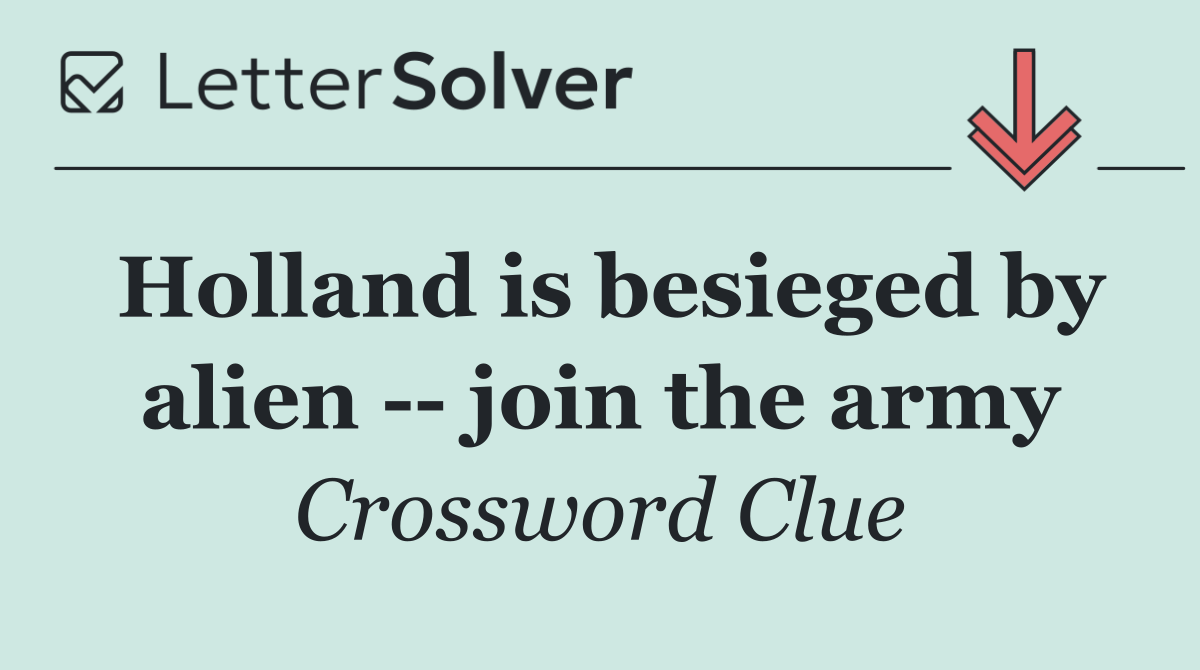 Holland is besieged by alien    join the army