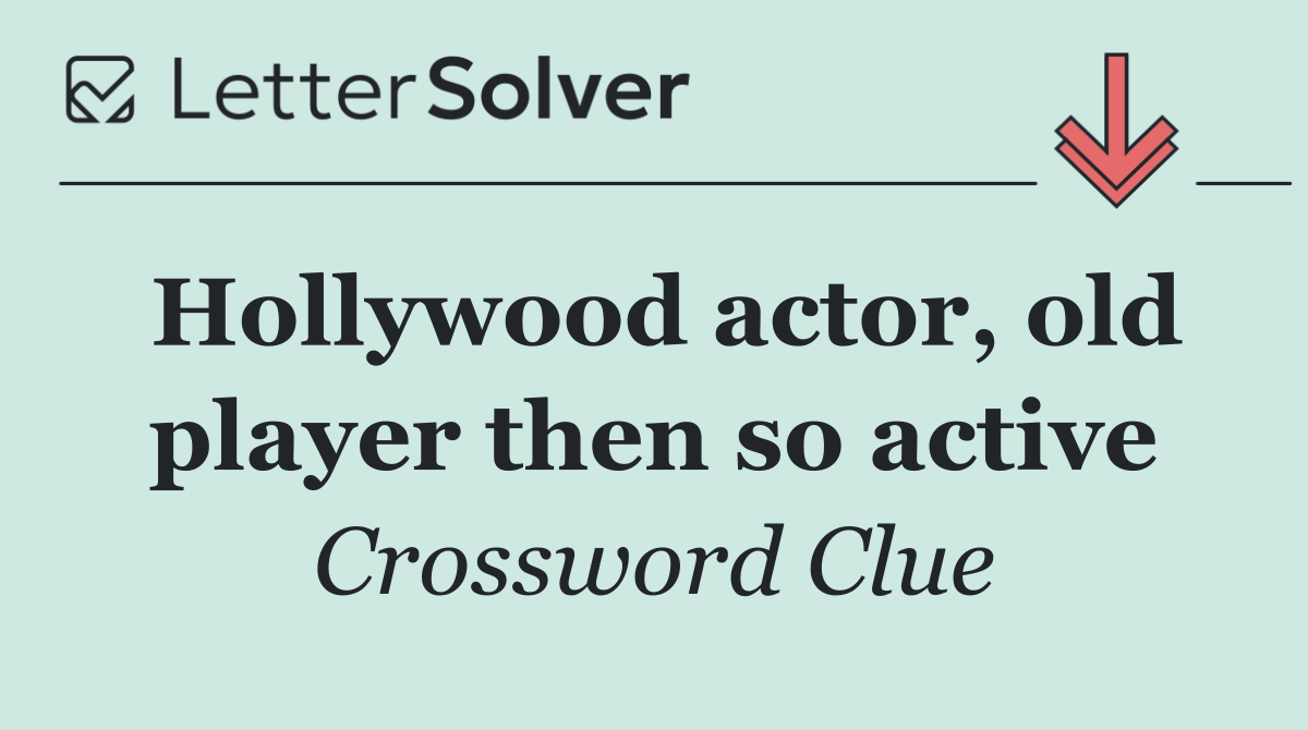 Hollywood actor, old player then so active