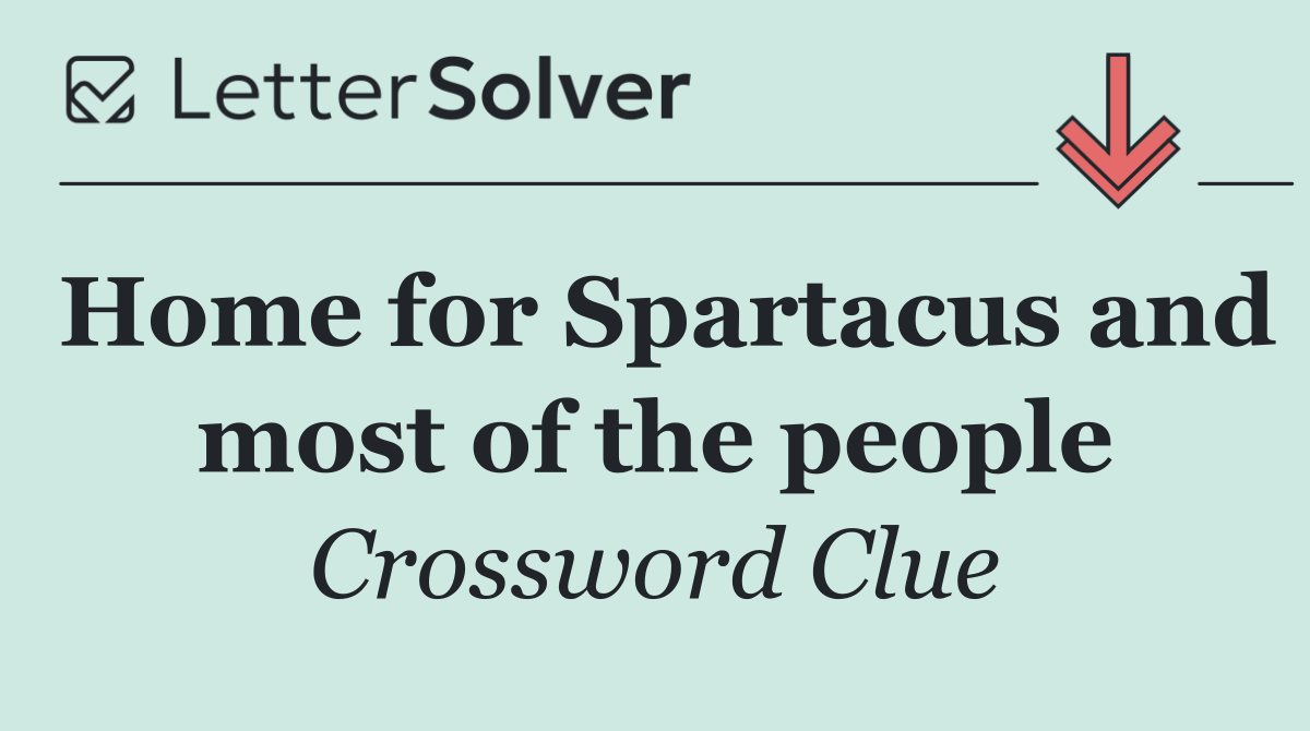 Home for Spartacus and most of the people