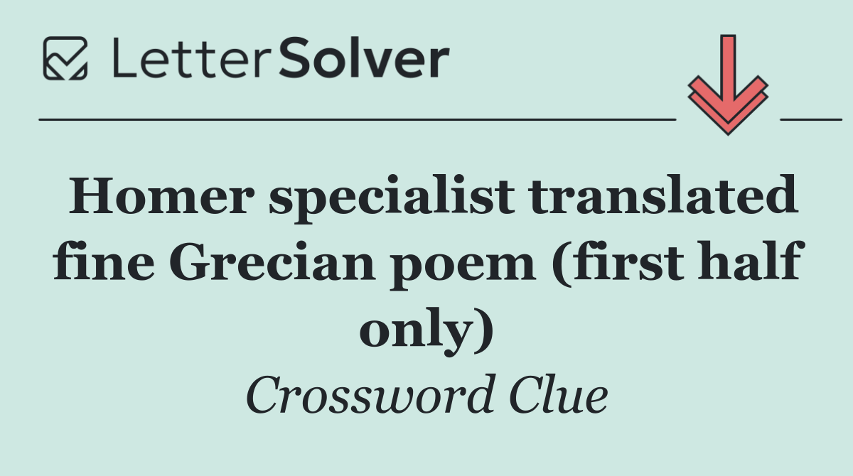 Homer specialist translated fine Grecian poem (first half only)