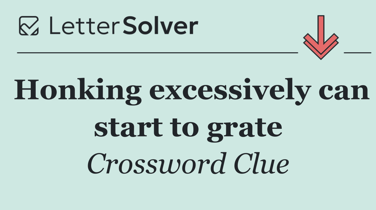 Honking excessively can start to grate