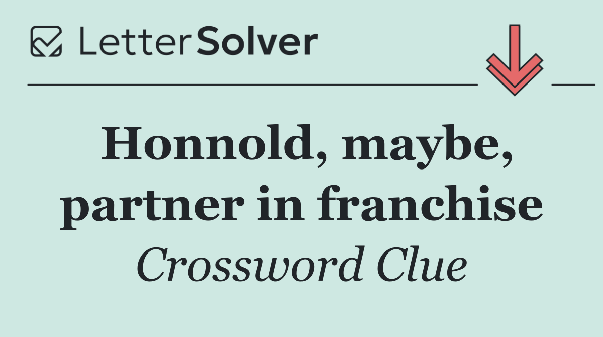 Honnold, maybe, partner in franchise