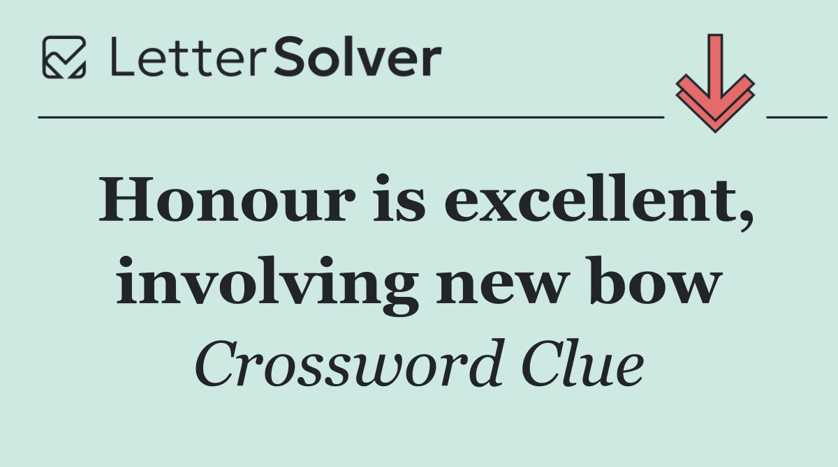 Honour is excellent, involving new bow