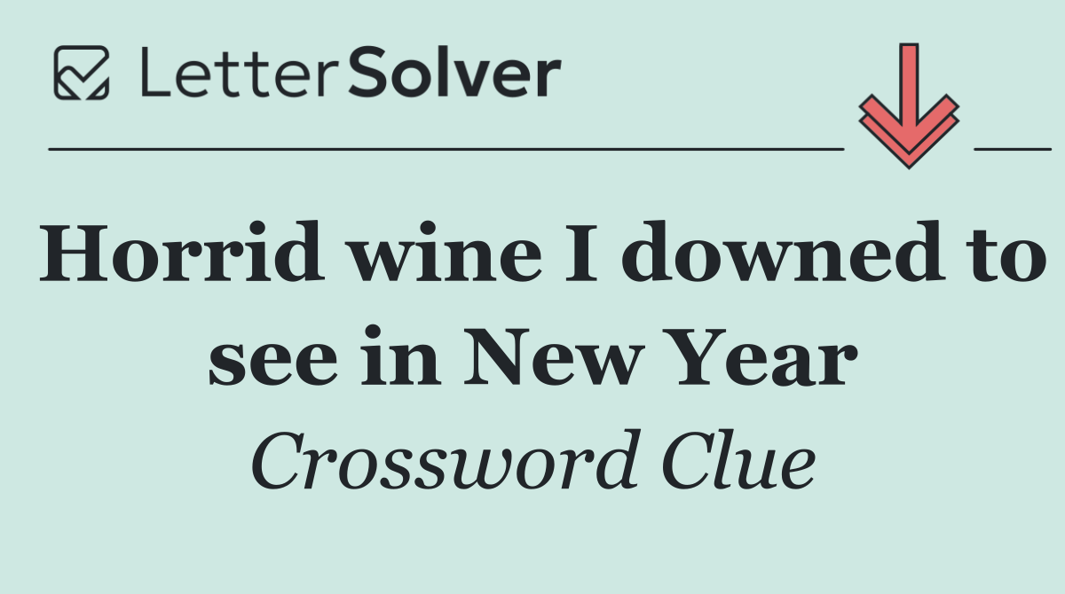 Horrid wine I downed to see in New Year