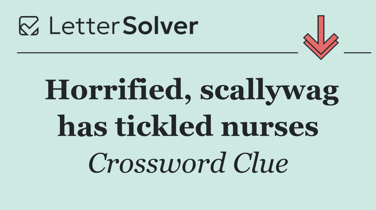 Horrified, scallywag has tickled nurses