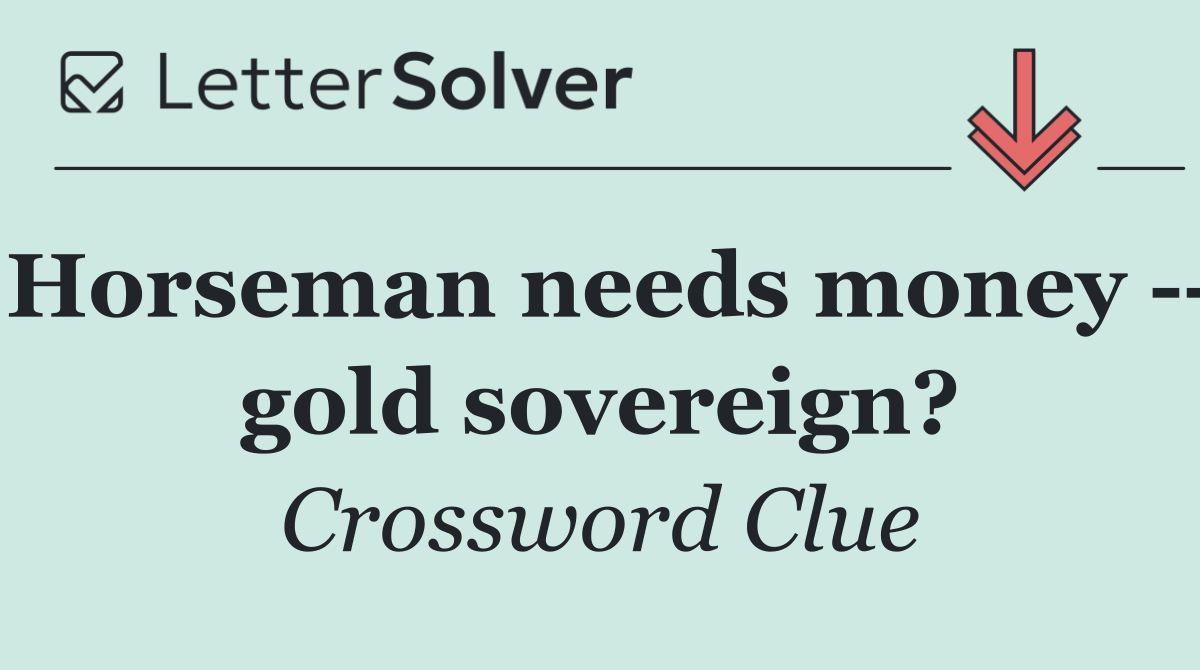 Horseman needs money    gold sovereign?