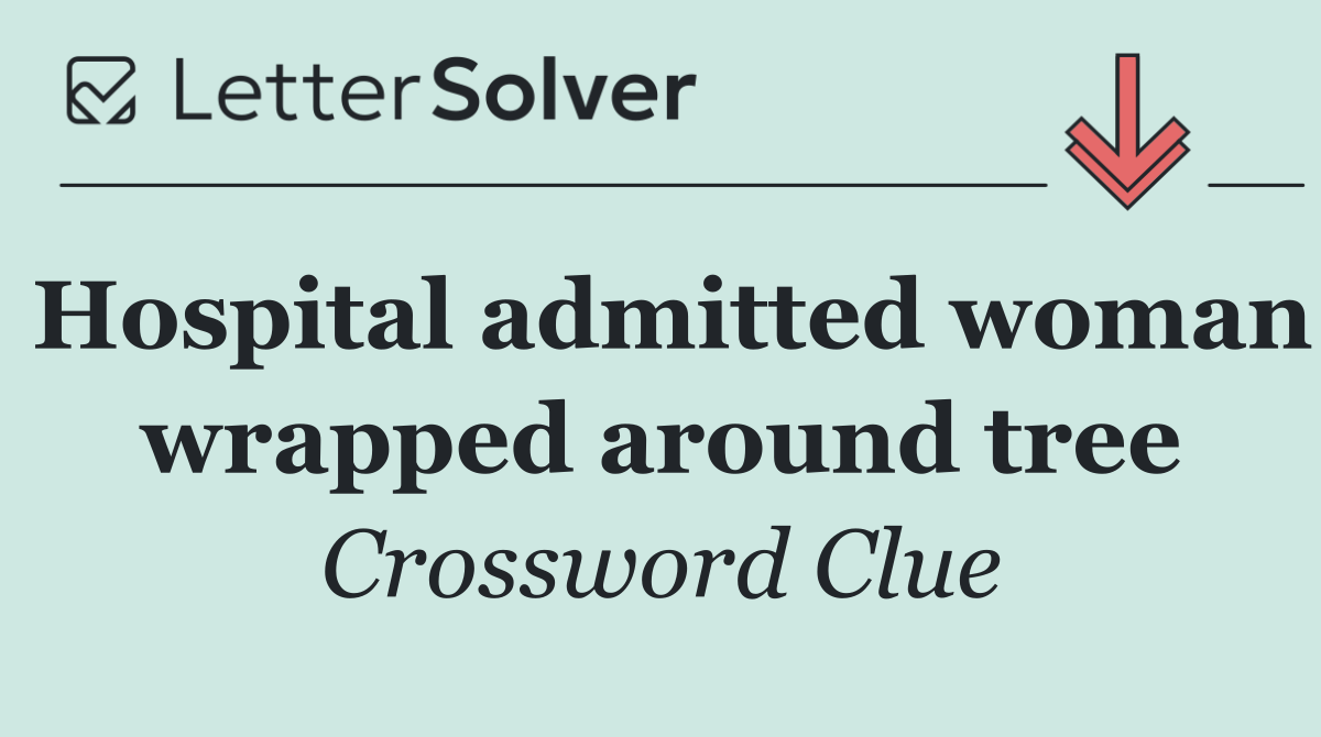 Hospital admitted woman wrapped around tree