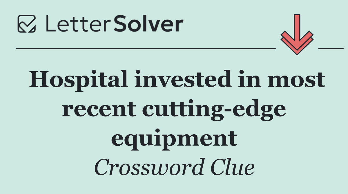 Hospital invested in most recent cutting edge equipment