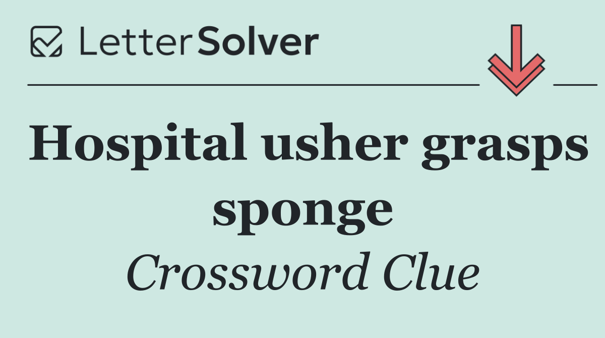 Hospital usher grasps sponge