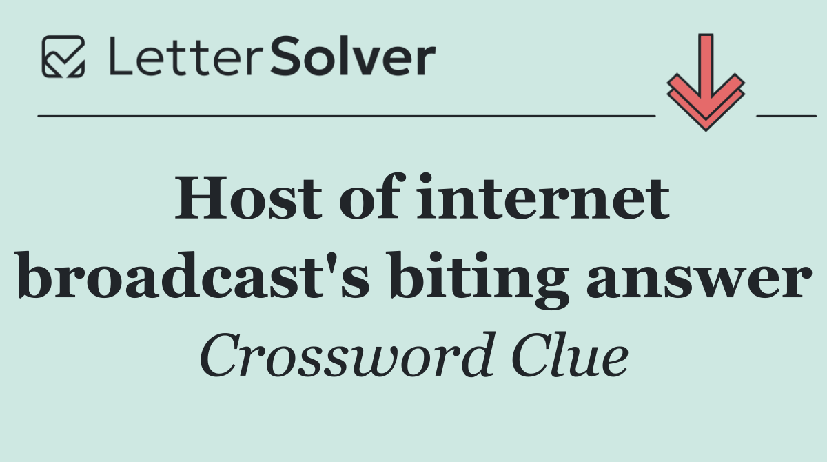 Host of internet broadcast's biting answer