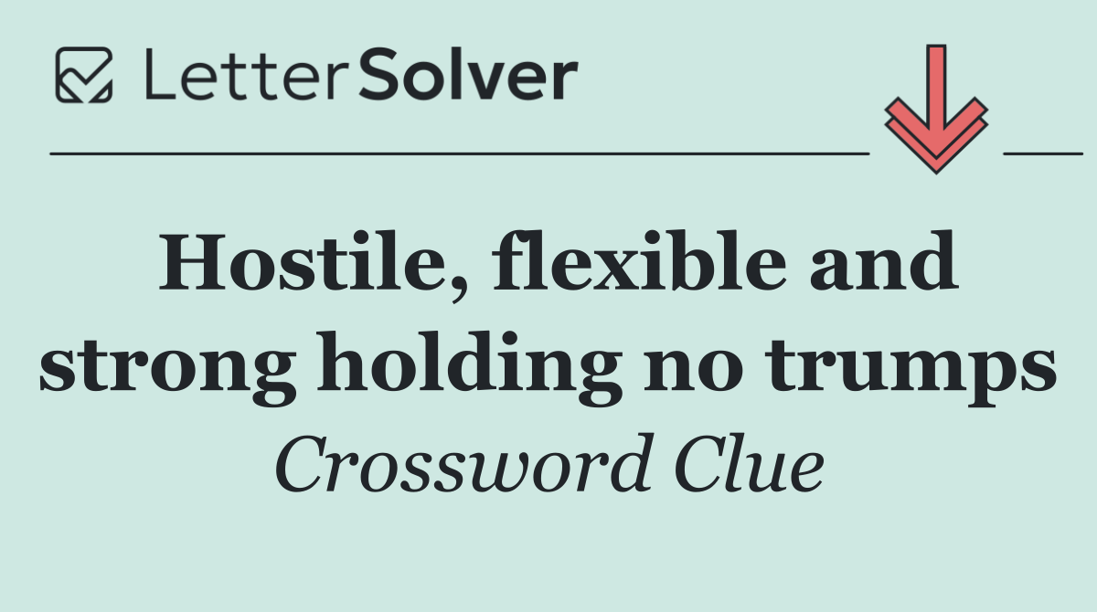 Hostile, flexible and strong holding no trumps