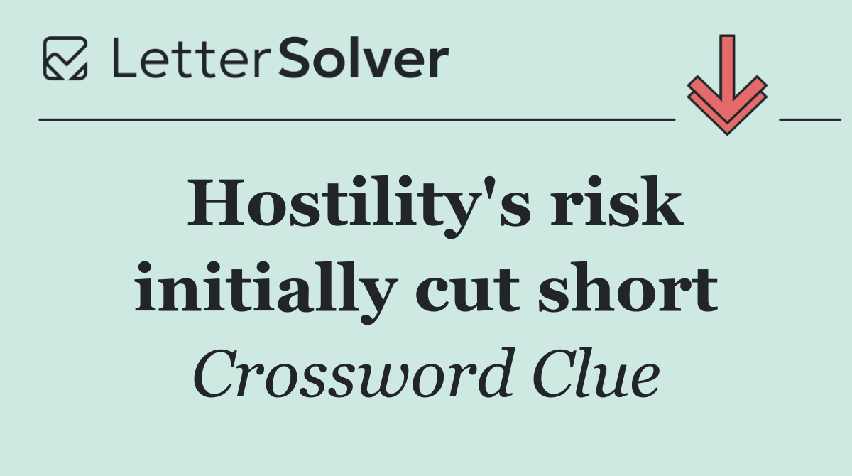 Hostility's risk initially cut short
