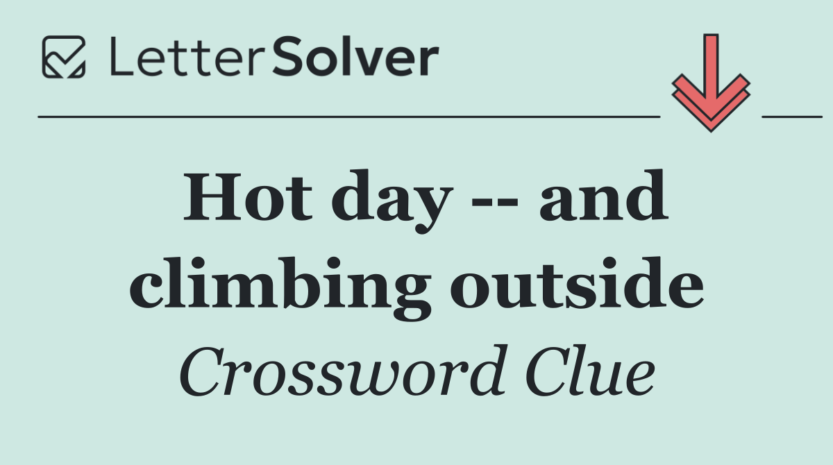 Hot day    and climbing outside