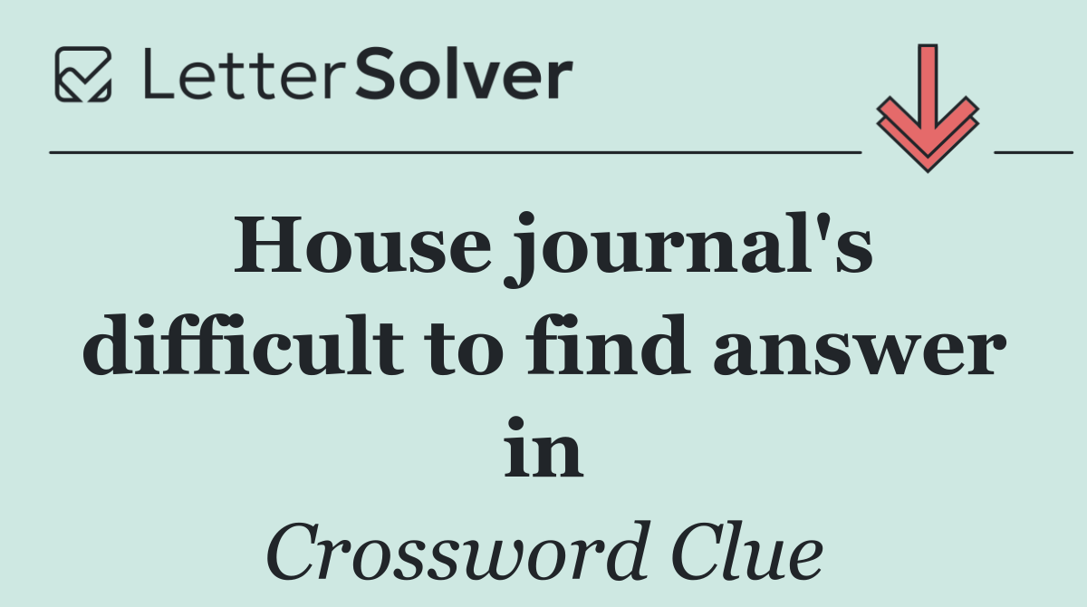House journal's difficult to find answer in