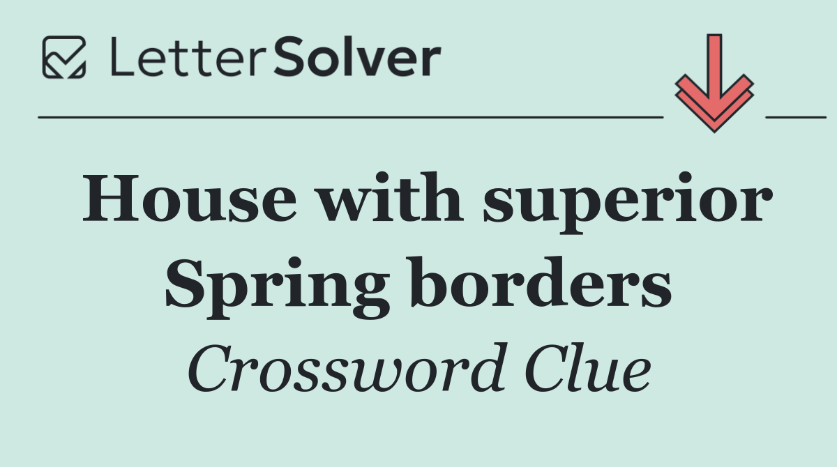 House with superior Spring borders