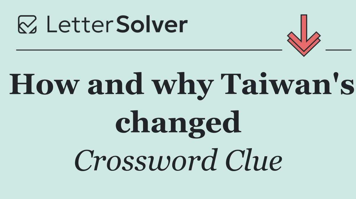 How and why Taiwan's changed