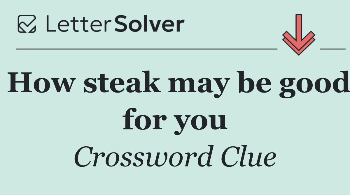 How steak may be good for you