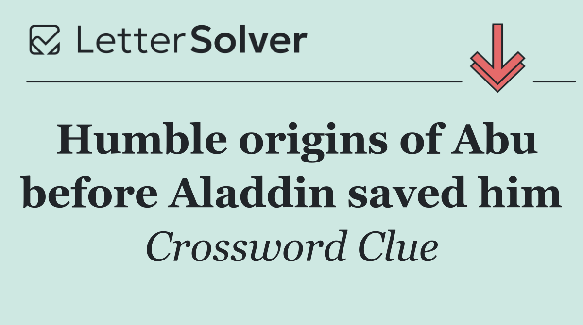 Humble origins of Abu before Aladdin saved him