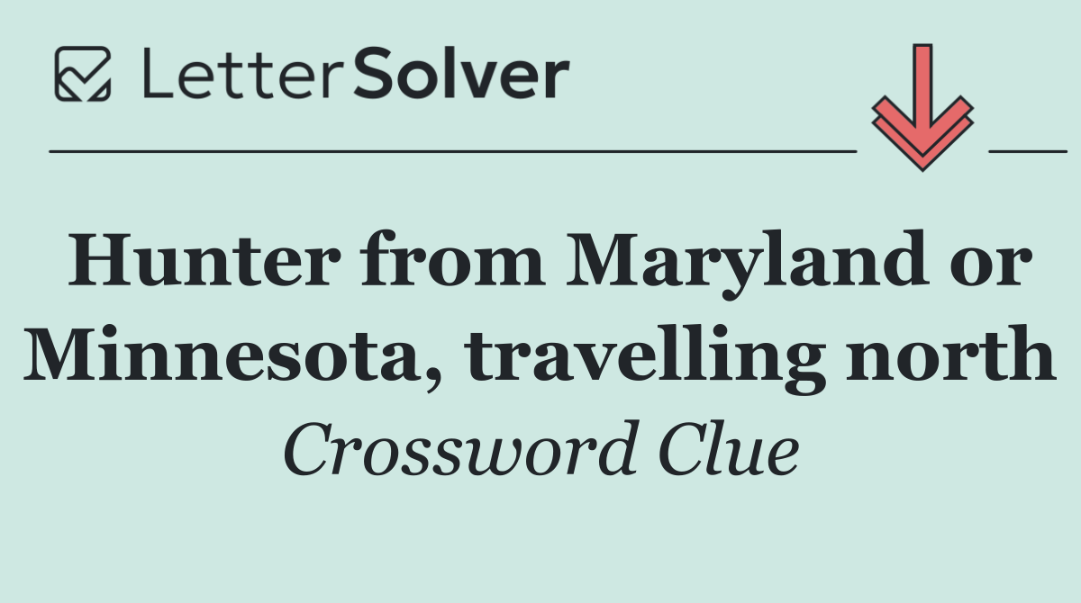 Hunter from Maryland or Minnesota, travelling north