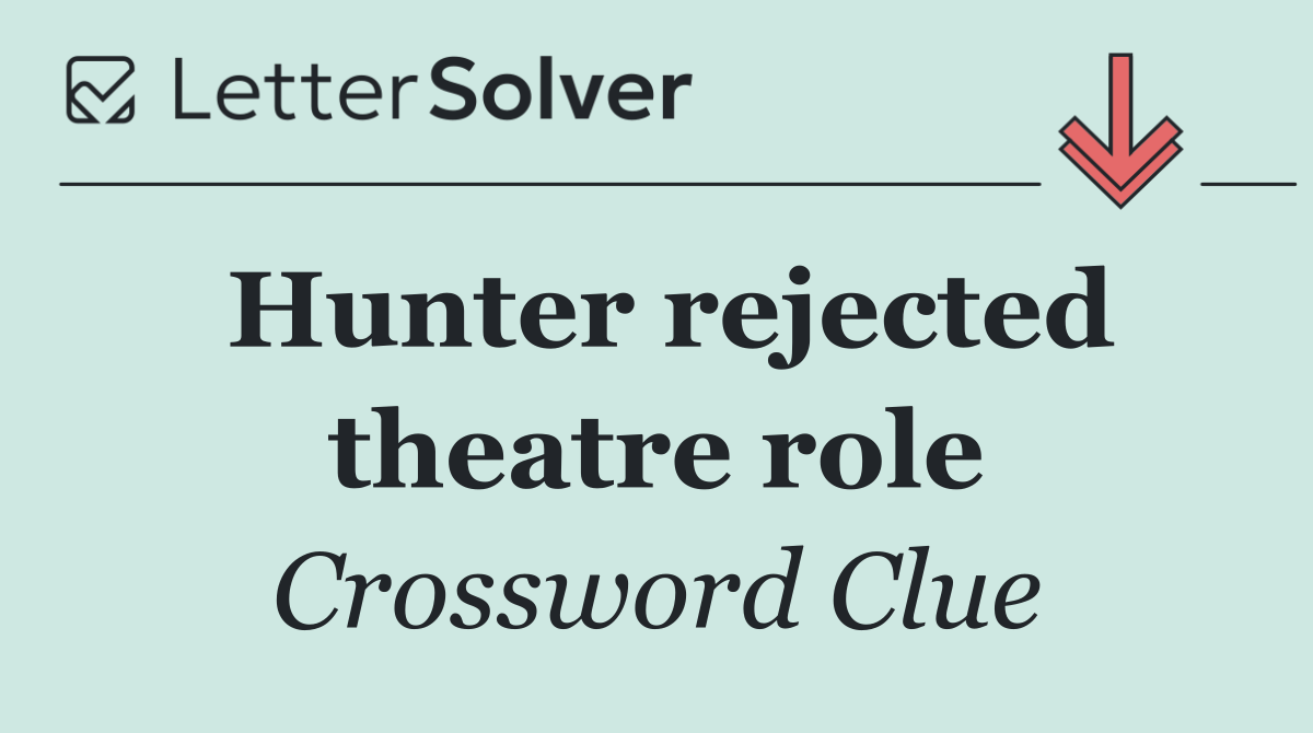 Hunter rejected theatre role