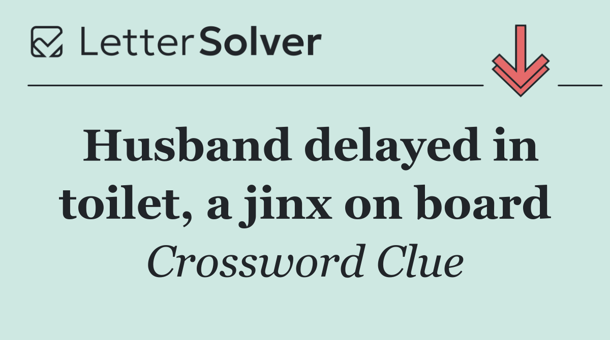 Husband delayed in toilet, a jinx on board