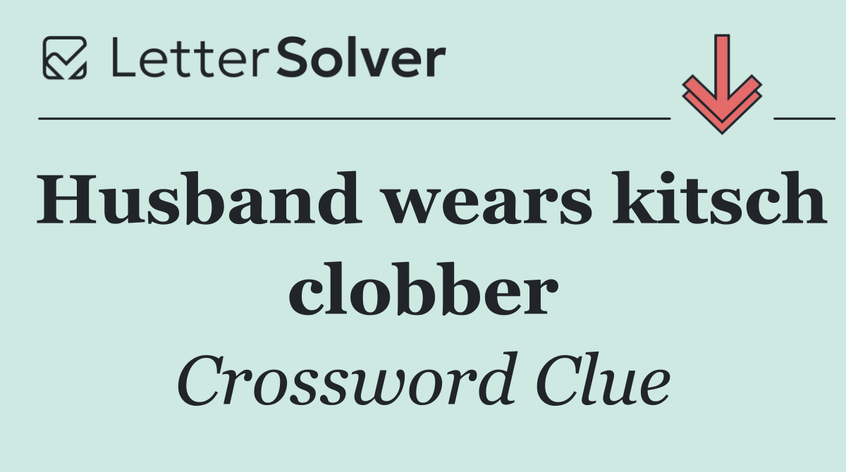Husband wears kitsch clobber